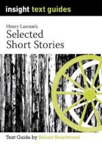 Insight Text Guide: Henry Lawson Short Stories