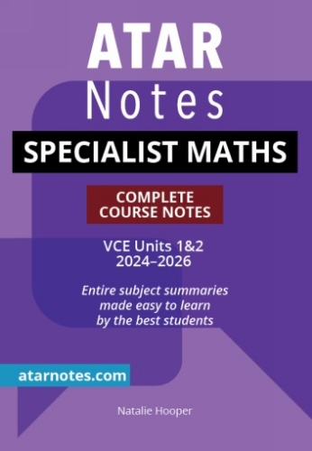 ATAR Notes: VCE Specialist Maths 1&2 (2024-2026)
