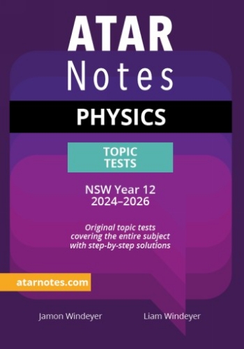 ATAR Notes Topic Tests: HSC Physics Year 12  (2024-2026)