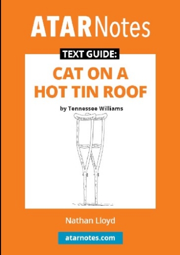 ATAR Notes Text Guide: Cat On A Hot Tin Roof