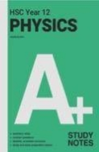 A+ HSC Physics Year 12 Study Notes