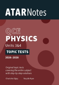 ATAR Notes Topic Tests: QCE Physics 3&4 (2026-2028)