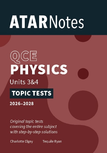 ATAR Notes Topic Tests: QCE Physics 3&4 (2026-2028)