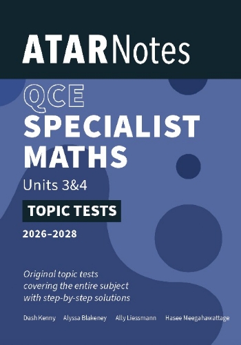 ATAR Notes Topic Tests: QCE Specialist Maths 3&4 (2026-2028)