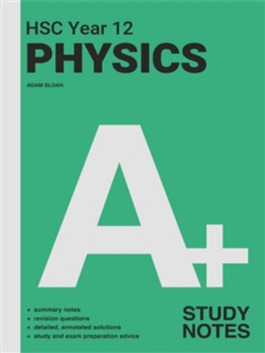 A+ HSC Physics Year 12 Study Notes