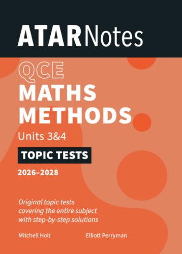 ATAR Notes Topic Tests: QCE Maths Methods 3&4 (2026-2028)
