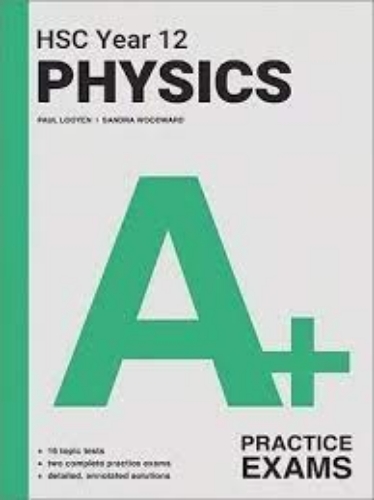 A+ HSC Physics Year 12 Practice Exams